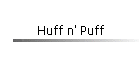 Huff n' Puff