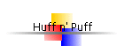 Huff n' Puff