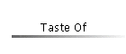 Taste Of