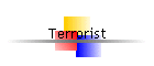 Terrorist