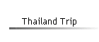 Thailand Trip