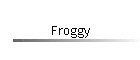 Froggy