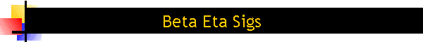 Beta Eta Sigs