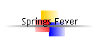 Springs Fever