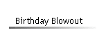 Birthday Blowout