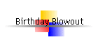 Birthday Blowout