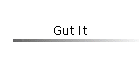 Gut It