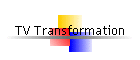 TV Transformation