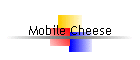 Mobile Cheese