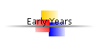 Early Years