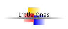 Little Ones